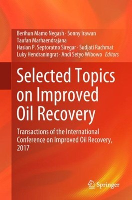 Selected Topics on Improved Oil Recovery : Proceedings of the International C...