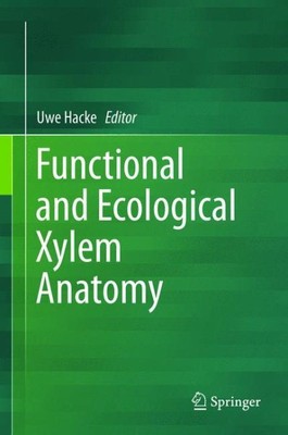 Functional and Ecological Xylem Anatomy, Hardcover by Hacke, Uwe (EDT), Like ...