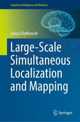 Large-scale Simultaneous Localization and Mapping, Hardcover by Bedkowski, Ja...