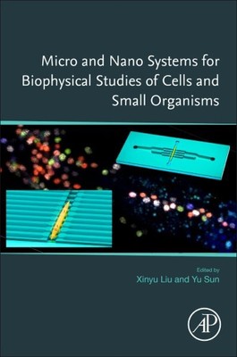 Micro and Nano Systems for Biophysical Studies of Cells and Small Organisms, ...