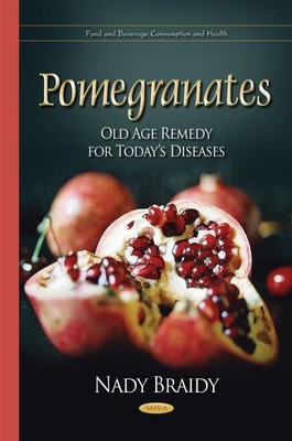 Pomegranates : Old Age Remedy for Today s Diseases, Hardcover by Braidy, Nady...