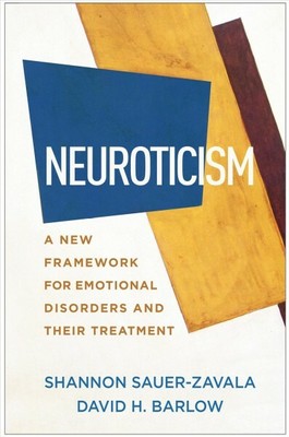 Neuroticism : A New Framework for Emotional Disorders and Their Treatment, Ha...