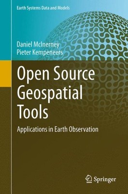 Open Source Geospatial Tools : Applications in Earth Observation, Hardcover b...