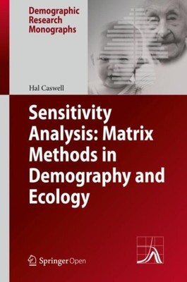 Sensitivity Analysis : Matrix Methods in Demography and Ecology, Hardcover by...