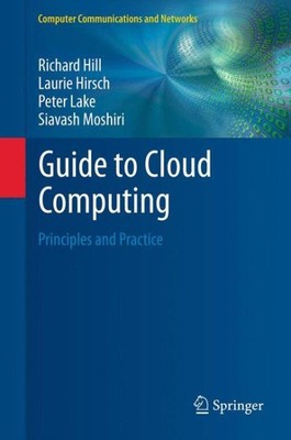 Guide to Cloud Computing : Principles and Practice, Hardcover by Hill, Richar...
