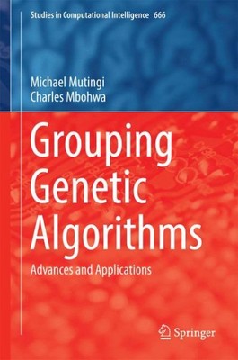 Grouping Genetic Algorithms : Advances and Applications, Hardcover by Mutingi...