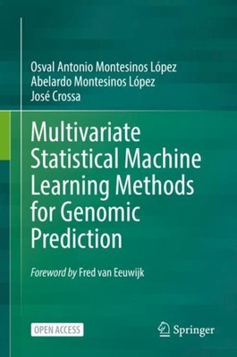 Multivariate Statistical Machine Learning Methods for Genomic Prediction, Har...