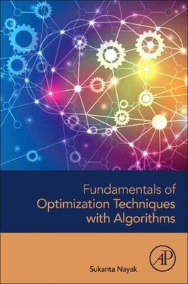Fundamentals of Optimization Techniques With Algorithms, Paperback by Nayak, ...