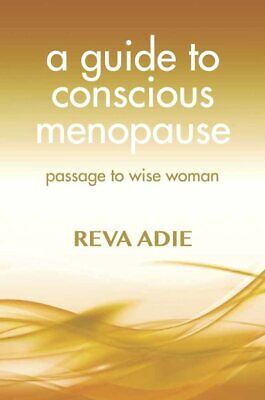 Guide to Conscious Menopause : Passage to Wise Woman, Paperback by Adie, Reva...