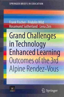 Grand Challenges in Technology Enhanced Learning : Outcomes of the 3rd Alpine...