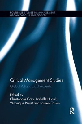 Critical Management Studies : Global Voices, Local Accents, Paperback by Grey...