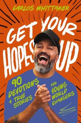 Get Your Hopes Up : 90 Devotions of Hope and Stories of Change, Hardcover by ...