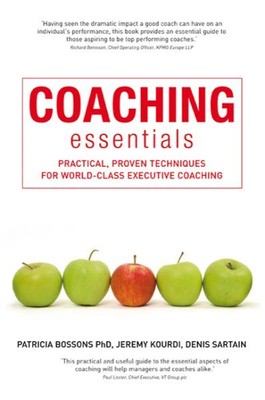 Coaching Essentials : Practical, Proven Techniques for World-Class Executive ...