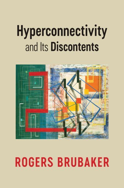 Hyperconnectivity and Its Discontents, Hardcover by Brubaker, Rogers, Brand N...