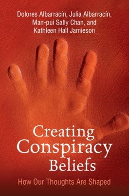 Creating Conspiracy Beliefs : How Our Thoughts Are Shaped, Paperback by Albar...