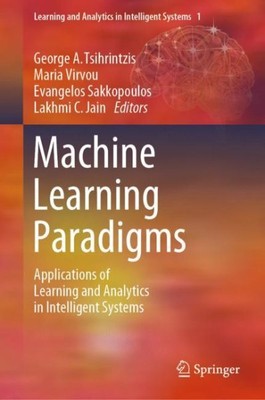 Machine Learning Paradigms : Applications of Learning and Analytics in Intell...
