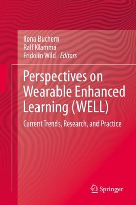 Perspectives on Wearable Enhanced Learning Well : Current Trends, Research, a...