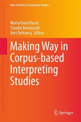 Making Way in Corpus-based Interpreting Studies, Hardcover by Russo, Mariachi...