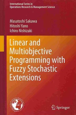 Linear and Multiobjective Programming With Fuzzy Stochastic Extensions, Hardc...