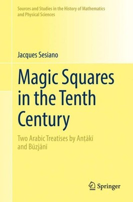 Magic Squares in the Tenth Century : Two Arabic Treatises by Antaki and Buzja...