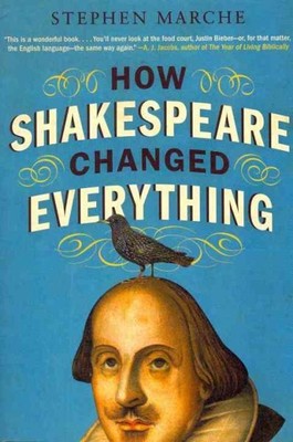 How Shakespeare Changed Everything, Paperback by Marche, Stephen, Used Good C...