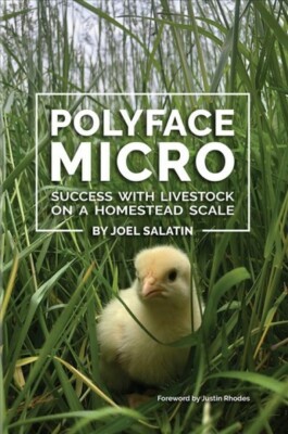 Polyface Micro : Success With Livestock on a Homestead Scale, Paperback by Sa...