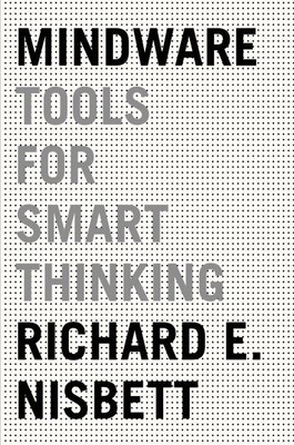 Mindware : Tools for Smart Thinking, Paperback by Nisbett, Richard E., Brand ...