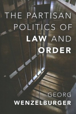 Partisan Politics of Law and Order, Hardcover by Wenzelburger, Georg, Brand N...