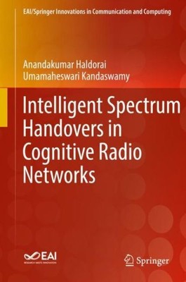 Intelligent Spectrum Handovers In Cognitive Radio Networks