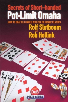 Secrets of Short-handed Pot-Limit Omaha : How to Beat Plo Games With Six or F...