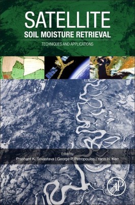 Satellite Soil Moisture Retrieval : Techniques and Applications, Hardcover by...