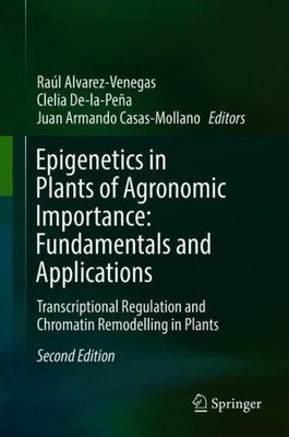 Epigenetics in Plants of Agronomic Importance - Fundamentals and Applications...