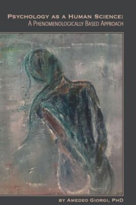Psychology As A Human Science: A Phenomenologically Based Approach