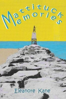 Mattituck Memories: Growing Up In A North Fork Long Island Village