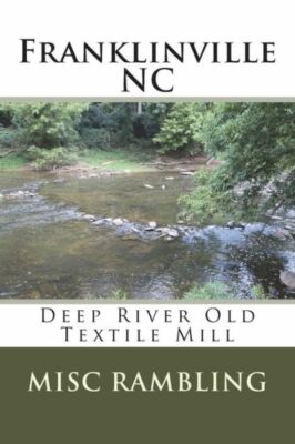 Franklinville Nc: Deep River Old Textile Mill