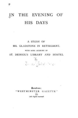 In The Evening Of His Days, A Study Of Mr  Gladstone In Retirement