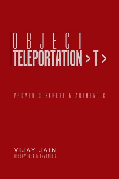 Object Teleportation T : Proven Discrete & Authentic