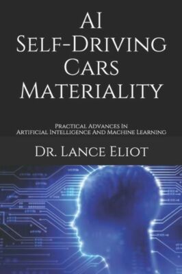 Ai Self-Driving Cars Materiality: Practical Advances In Artificial Intellig...