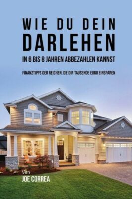 Wie Du Dein Darlehen In 6 Bis 8 Jahren Abbezahlen Kannst: Finanztipps Der R...