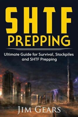 Shtf Prepping: Shtf Prepping - Be Prepared With Shtf Stockpiles, Home Defen...