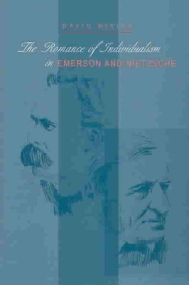 Romance of Individualism in Emerson and Nietzsche, Hardcover by Mikics, David...