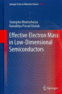Effective Electron Mass in Low-Dimensional Semiconductors, Hardcover by Bhatt...