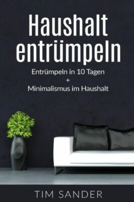 Haushalt Entr?Mpeln: Entr?Mpeln In 10 Tagen + Minimalismus Im Haus