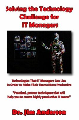 Solving The Technology Challenge For It Managers: Technologies That It Mana...