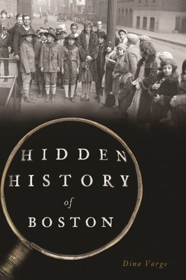 Hidden History of Boston, Paperback by Vargo, Dina, Brand New, Free shipping ...