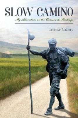 Slow Camino: My Adventure On The Camino De Santiago