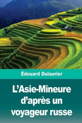 L'Asie-Mineure d'Apr?s Un Voyageur Russe