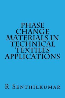 Phase Change Materials In Technical Textiles Applications