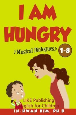 I Am Hungry Musical Dialogues: English For Children Picture Book 1-8