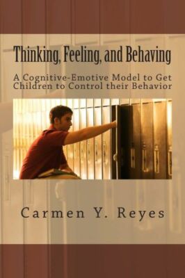 Thinking, Feeling, And Behaving: A Cognitive-Emotive Model To Get Children ...